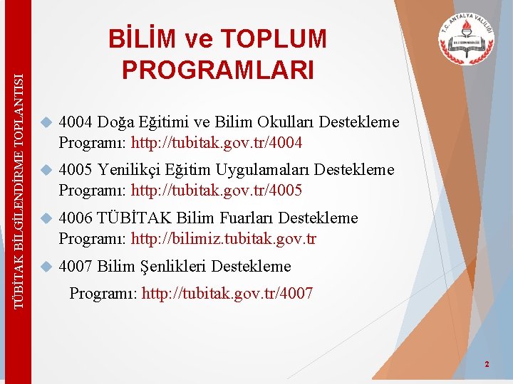 TÜBİTAK BİLGİLENDİRME TOPLANTISI BİLİM ve TOPLUM PROGRAMLARI 4004 Doğa Eğitimi ve Bilim Okulları Destekleme