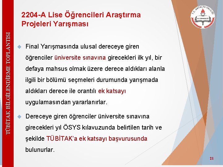 TÜBİTAK BİLGİLENDİRME TOPLANTISI 2204 -A Lise Öğrencileri Araştırma Projeleri Yarışması Final Yarışmasında ulusal dereceye