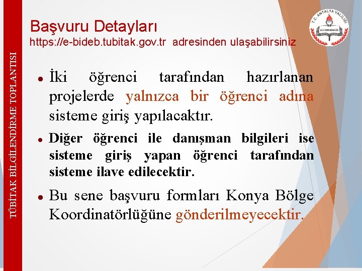 Başvuru Detayları TÜBİTAK BİLGİLENDİRME TOPLANTISI https: //e-bideb. tubitak. gov. tr adresinden ulaşabilirsiniz İki öğrenci