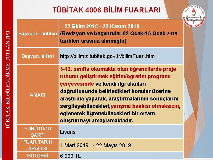 TÜBİTAK BİLGİLENDİRME TOPLANTISI TÜBİTAK 4006 BİLİM FUARLARI 22 Ekim 2018 - 22 Kasım 2018