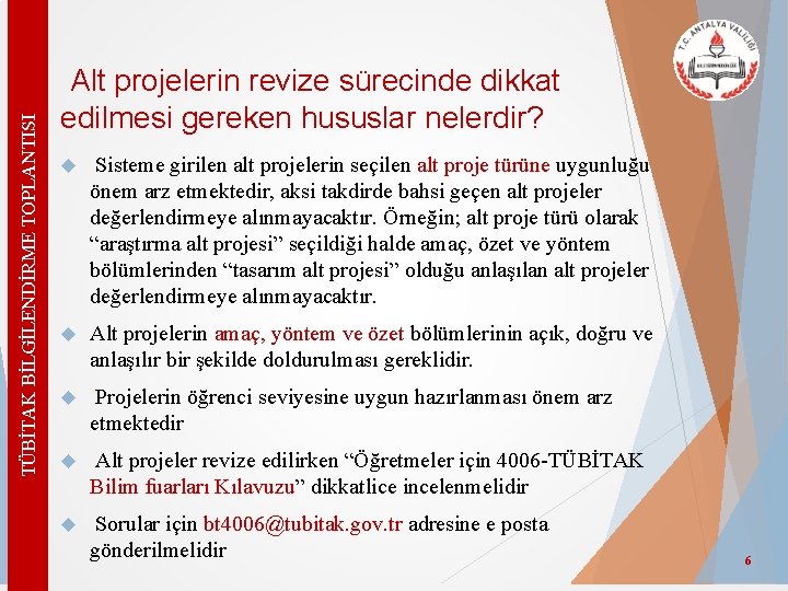 TÜBİTAK BİLGİLENDİRME TOPLANTISI Alt projelerin revize sürecinde dikkat edilmesi gereken hususlar nelerdir? Sisteme girilen