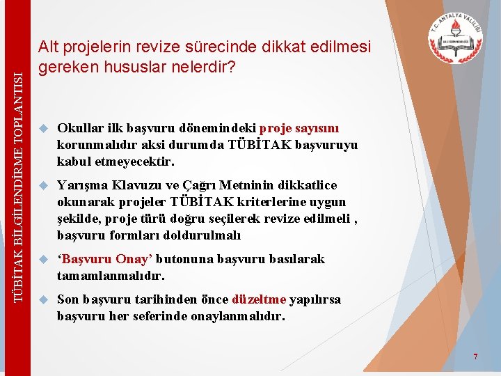 TÜBİTAK BİLGİLENDİRME TOPLANTISI Alt projelerin revize sürecinde dikkat edilmesi gereken hususlar nelerdir? Okullar ilk