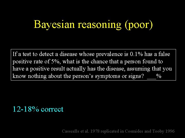 Bayesian reasoning (poor) If a test to detect a disease whose prevalence is 0.