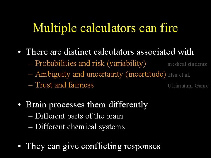 Multiple calculators can fire • There are distinct calculators associated with – Probabilities and