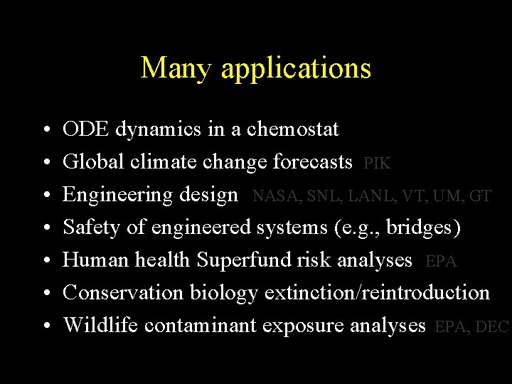 Many applications • • ODE dynamics in a chemostat Global climate change forecasts PIK