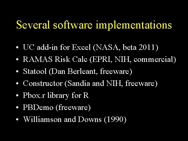 Several software implementations • • UC add-in for Excel (NASA, beta 2011) RAMAS Risk