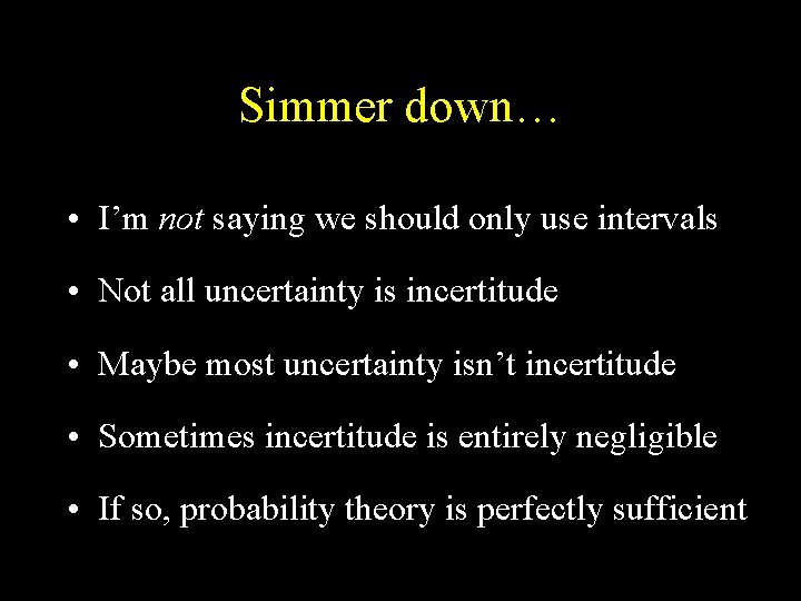 Simmer down… • I’m not saying we should only use intervals • Not all