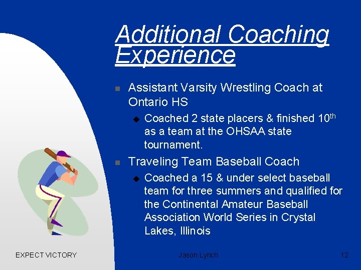 Additional Coaching Experience n Assistant Varsity Wrestling Coach at Ontario HS u n Traveling