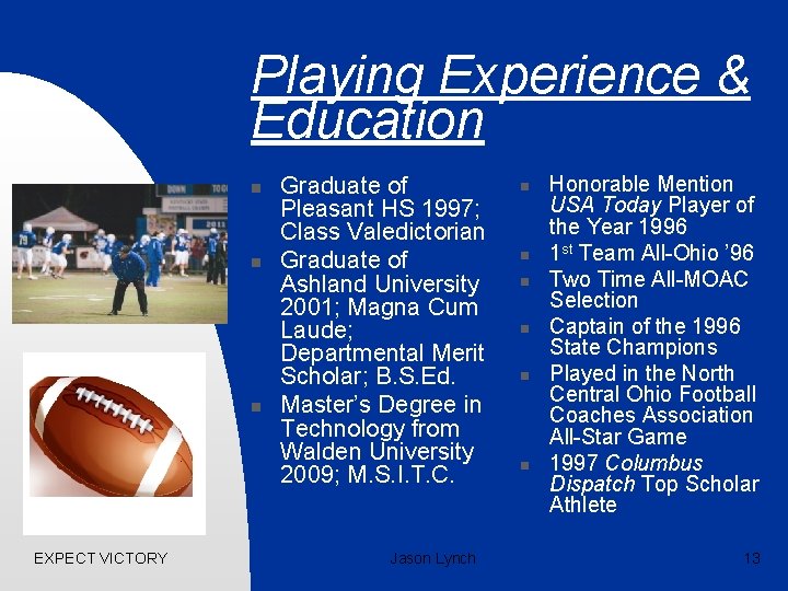 Playing Experience & Education n EXPECT VICTORY Graduate of Pleasant HS 1997; Class Valedictorian