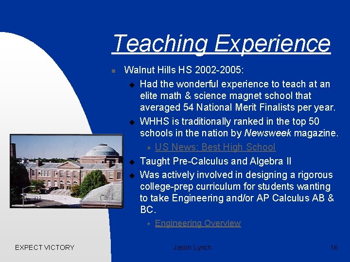 Teaching Experience n Walnut Hills HS 2002 -2005: u Had the wonderful experience to