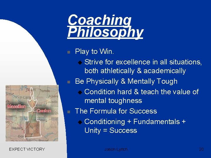 Coaching Philosophy n n n EXPECT VICTORY Play to Win. u Strive for excellence