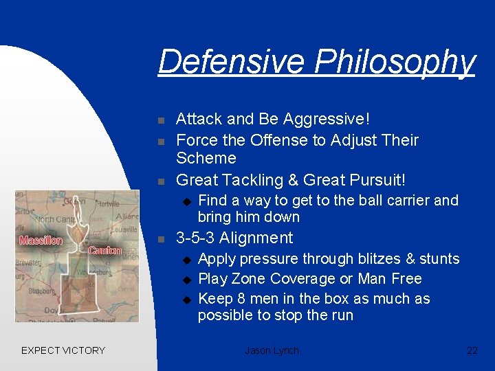 Defensive Philosophy n n n Attack and Be Aggressive! Force the Offense to Adjust