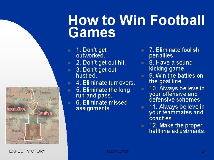 How to Win Football Games n n n 1. Don’t get outworked. 2. Don’t