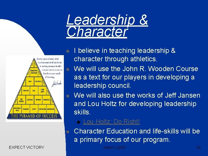 Leadership & Character n n n I believe in teaching leadership & character through