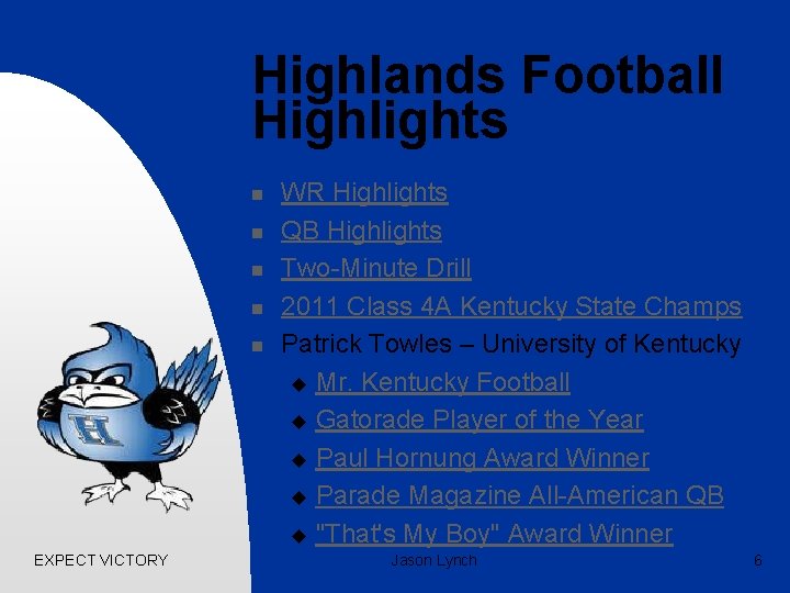 Highlands Football Highlights n n n EXPECT VICTORY WR Highlights QB Highlights Two-Minute Drill