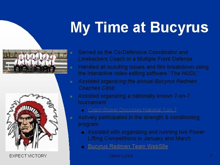 My Time at Bucyrus n n Served as the Co-Defensive Coordinator and Linebackers Coach