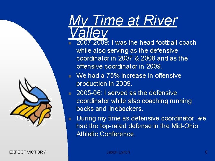 My Time at River Valley n n EXPECT VICTORY 2007 -2009: I was the