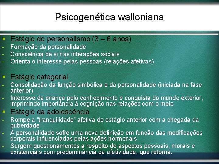 Psicogenética walloniana § Estágio do personalismo (3 – 6 anos) - Formação da personalidade