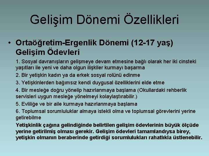 Gelişim Dönemi Özellikleri • Ortaöğretim-Ergenlik Dönemi (12 -17 yaş) Gelişim Ödevleri 1. Sosyal davranışların