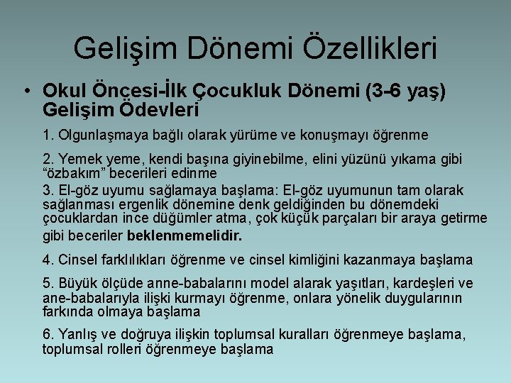 Gelişim Dönemi Özellikleri • Okul Öncesi-İlk Çocukluk Dönemi (3 -6 yaş) Gelişim Ödevleri 1.