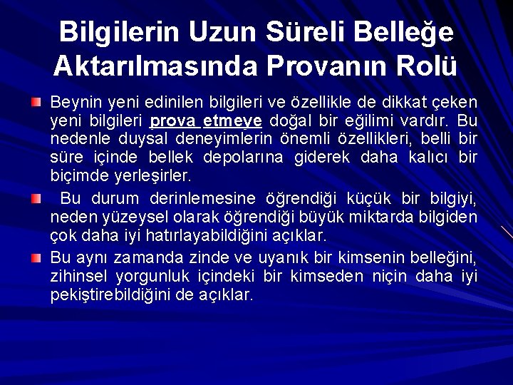 Bilgilerin Uzun Süreli Belleğe Aktarılmasında Provanın Rolü Beynin yeni edinilen bilgileri ve özellikle de