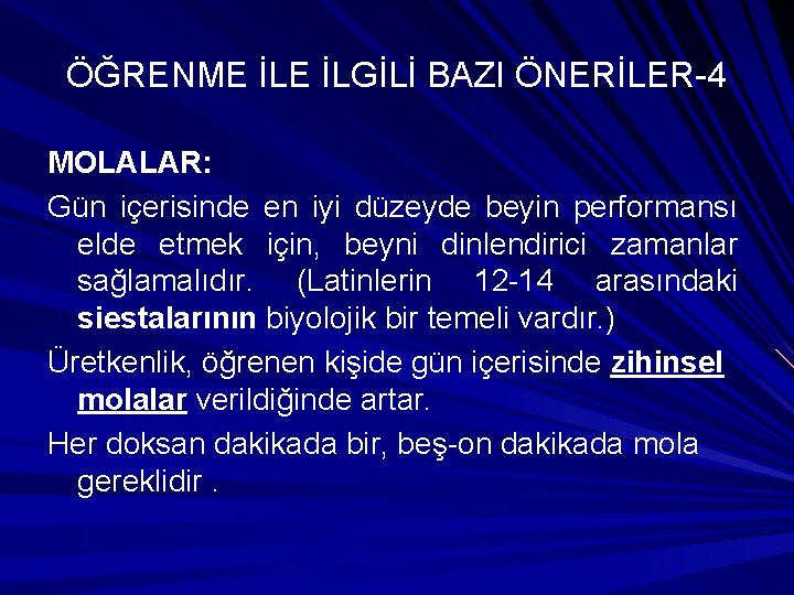 ÖĞRENME İLGİLİ BAZI ÖNERİLER-4 MOLALAR: Gün içerisinde en iyi düzeyde beyin performansı elde etmek