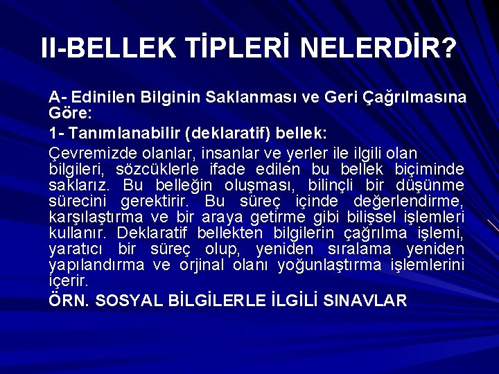 II-BELLEK TİPLERİ NELERDİR? A- Edinilen Bilginin Saklanması ve Geri Çağrılmasına Göre: 1 - Tanımlanabilir