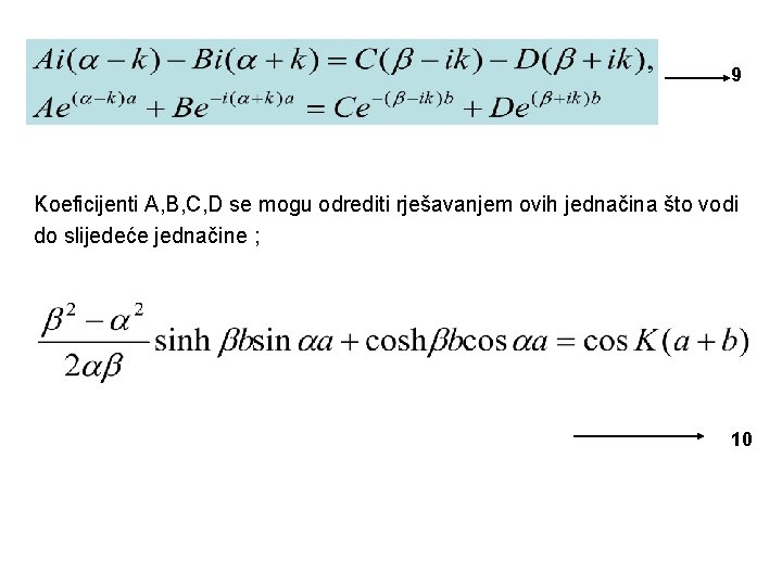 9 Koeficijenti A, B, C, D se mogu odrediti rješavanjem ovih jednačina što vodi