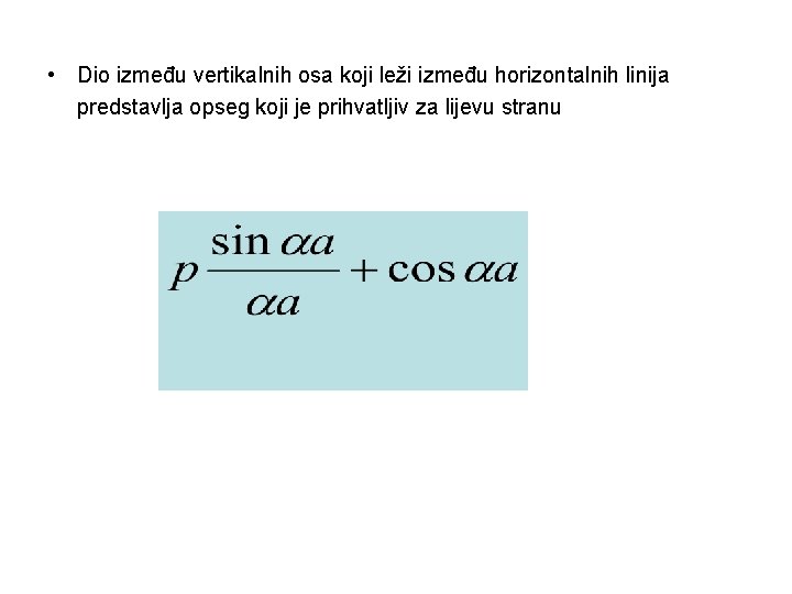  • Dio između vertikalnih osa koji leži između horizontalnih linija predstavlja opseg koji