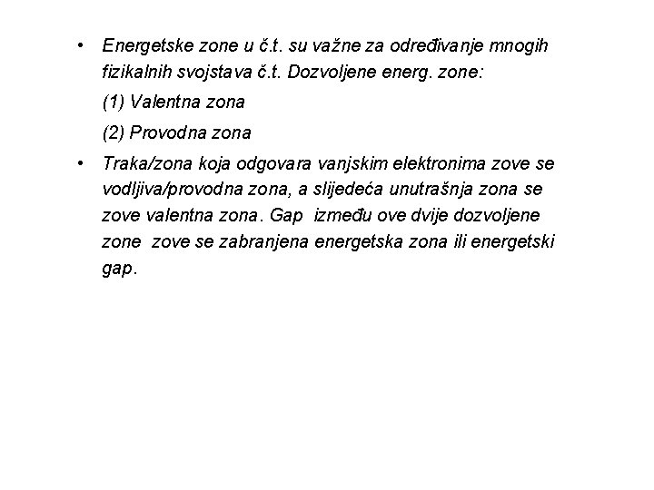  • Energetske zone u č. t. su važne za određivanje mnogih fizikalnih svojstava