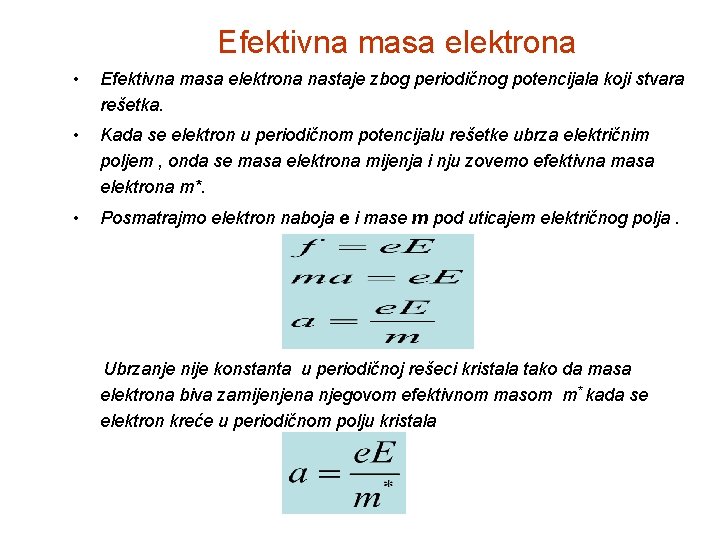 Efektivna masa elektrona • Efektivna masa elektrona nastaje zbog periodičnog potencijala koji stvara rešetka.