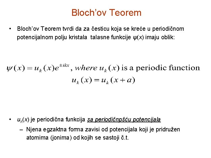 Bloch’ov Teorem • Bloch’ov Teorem tvrdi da za česticu koja se kreće u periodičnom