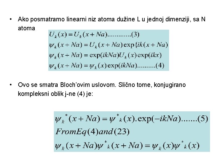  • Ako posmatramo linearni niz atoma dužine L u jednoj dimenziji, sa N