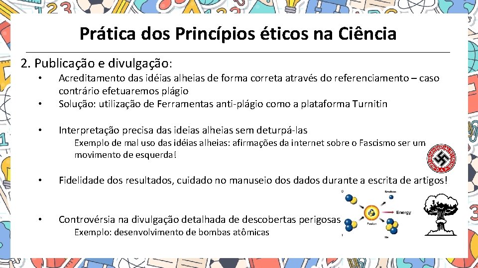 Prática dos Princípios éticos na Ciência 2. Publicação e divulgação: • Acreditamento das idéias