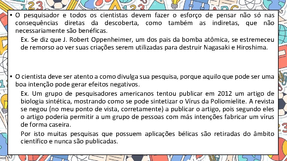  • O pesquisador e todos os cientistas devem fazer o esforço de pensar