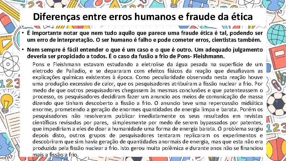 Diferenças entre erros humanos e fraude da ética • É importante notar que nem