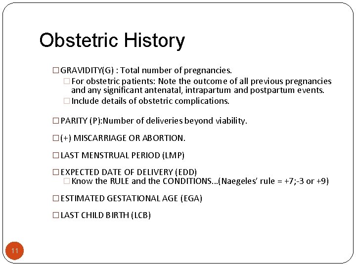 Obstetric History � GRAVIDITY(G) : Total number of pregnancies. � For obstetric patients: Note