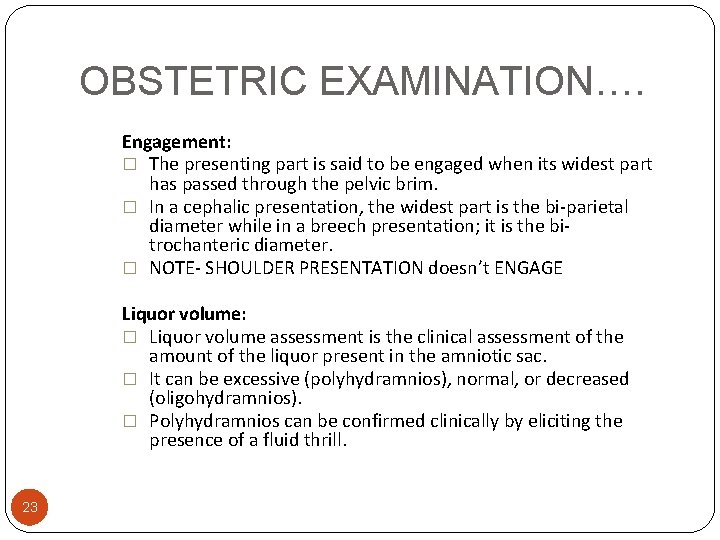 OBSTETRIC EXAMINATION…. Engagement: � The presenting part is said to be engaged when its