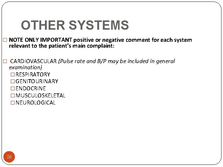 OTHER SYSTEMS � NOTE ONLY IMPORTANT positive or negative comment for each system relevant