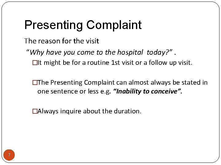 Presenting Complaint The reason for the visit “Why have you come to the hospital