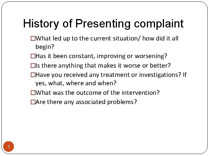 History of Presenting complaint �What led up to the current situation/ how did it