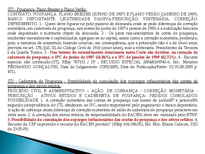 STJ - Poupança. Plano Bresser e Plano Verão. CONTRATO. POUPANÇA. PLANO BRESSER (JUNHO DE
