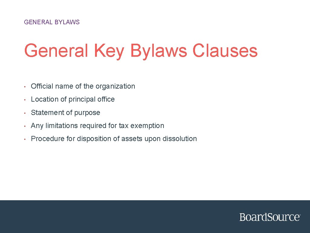 GENERAL BYLAWS General Key Bylaws Clauses • Official name of the organization • Location