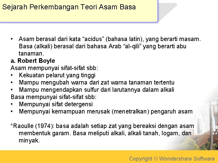 Sejarah Perkembangan Teori Asam Basa • Asam berasal dari kata “acidus” (bahasa latin), yang