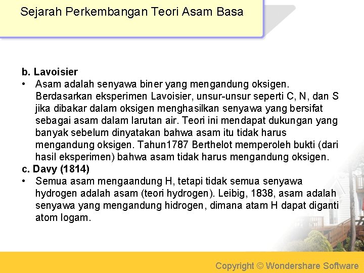 Sejarah Perkembangan Teori Asam Basa b. Lavoisier • Asam adalah senyawa biner yang mengandung