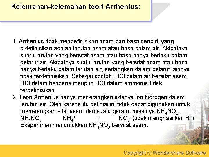 Kelemanan-kelemahan teori Arrhenius: 1. Arrhenius tidak mendefinisikan asam dan basa sendiri, yang didefinisikan adalah