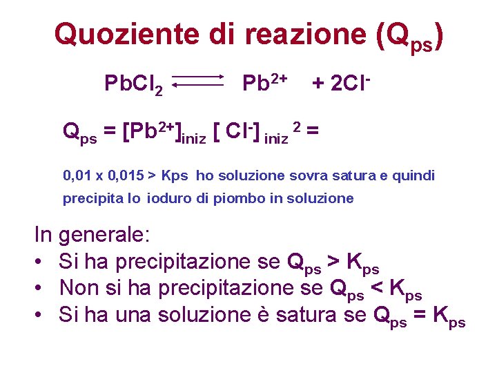 Quoziente di reazione (Qps) Pb. Cl 2 Pb 2+ + 2 Cl- Qps =