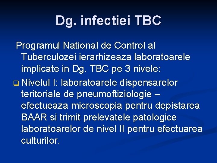 Dg. infectiei TBC Programul National de Control al Tuberculozei ierarhizeaza laboratoarele implicate in Dg.