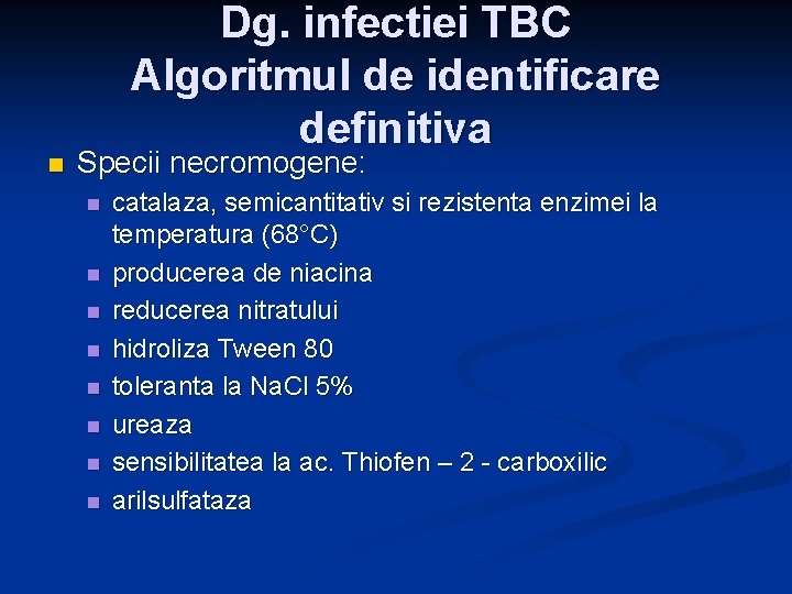 n Dg. infectiei TBC Algoritmul de identificare definitiva Specii necromogene: n n n n