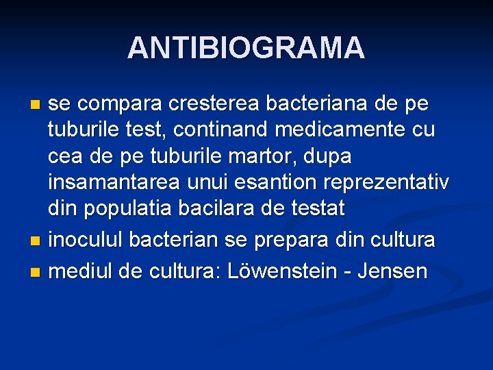 ANTIBIOGRAMA se compara cresterea bacteriana de pe tuburile test, continand medicamente cu cea de